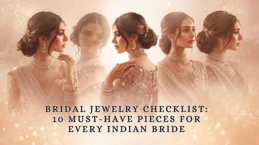 Bridal Jewelry Checklist: 10 Must-Have Pieces for Every Indian Bride