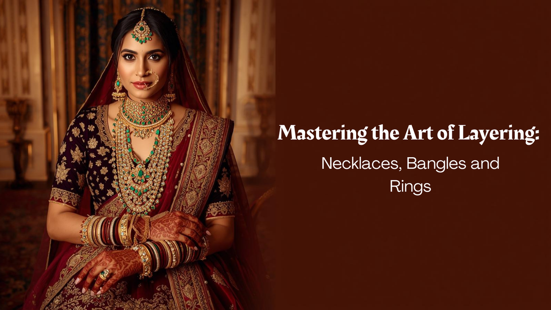 Mastering the Art of Layering: Necklaces, Bangles and Rings